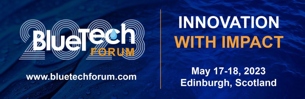 BlueTech Forum on Innovation and Impact. 17-18 May 2023, Edinburgh, Scotland